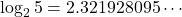 \log_2{5}=2.321928095\cdots