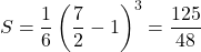 S=\dfrac16\left(\dfrac72-1\right)^3=\dfrac{125}{48}