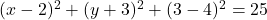 (x-2)^2+(y+3)^2+(3-4)^2=25