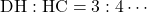 \mathrm{DH} : \mathrm{HC} = 3 : 4\cdots