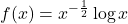 f(x)=x^{-\frac12}\log x