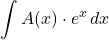 \displaystyle \int A(x)\cdot e^{x} \,dx