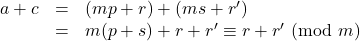 \begin{array}{lll}a+c&=&(mp+r)+(ms+r')\\&=&m(p+s)+r+r'\equiv r+r'\ (\text{mod}\ m)\\\end{array}