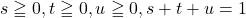 s\geqq0, t\geqq0, u\geqq0, s+t+u=1