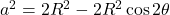 a^2=2R^2-2R^2\cos2\theta