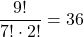 \dfrac{9!}{7!\cdot2!}=36