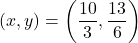 (x, y)=\left(\dfrac{10}{3}, \dfrac{13}{6}\right)