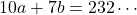 10a+7b=232\cdots