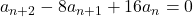 a_{n+2}-8a_{n+1}+16a_n=0