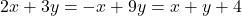 2x+3y=-x+9y=x+y+4