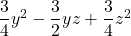 \dfrac34y^2-\dfrac32yz+\dfrac34z^2