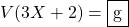 V(3X+2)=\mybox{g}