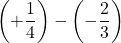 \left(+\dfrac{1}{4}\right)-\left(-\dfrac{2}{3}\right)