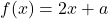 f(x)=2x+a