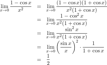 \begin{array}{lll}\displaystyle\lim_{x\to0}\dfrac{1-\cos x}{x^2}&=&\displaystyle\lim_{x\to0}\dfrac{(1-\cos x)(1+\cos x)}{x^2(1+\cos x)}\\&=&\displaystyle\lim_{x\to0}\dfrac{1-\cos^2x}{x^2(1+\cos x)}\\&=&\displaystyle\lim_{x\to0}\dfrac{\sin^2x}{x^2(1+\cos x)}\\&=&\displaystyle\lim_{x\to0}\left(\dfrac{\sin x}{x}\right)^2\cdot\dfrac{1}{1+\cos x}\\&=&\dfrac12\end{array}