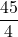 \dfrac{45}{4}