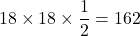 18\times18\times\dfrac12=162