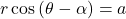 r\cos\left(\theta-\alpha\right)=a