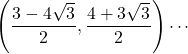 \left(\dfrac{3-4\sqrt3}{2}, \dfrac{4+3\sqrt3}{2}\right)\cdots