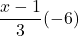 \dfrac{x-1}{3}&times;(-6)
