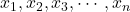 x_1, x_2, x_3,\cdots, x_n