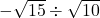 -\sqrt{15}\div\sqrt{10}