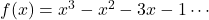 f(x)=x^3-x^2-3x-1\cdots