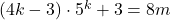 (4k-3)\cdot5^k+3=8m