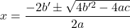 x=\dfrac{-2b'\pm\sqrt{4b'^2-4ac}}{2a}