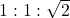 1 : 1 : \sqrt{2}