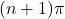 (n+1)\pi