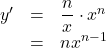 \begin{array}{lll}y'&=&\dfrac{n}{x}\cdot x^n\\&=&nx^{n-1}\end{array}