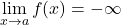 \displaystyle\lim_{x\to a}f(x)=-\infty