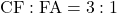 \text{CF} : \text{FA}=3 : 1