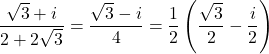 Rendered by QuickLaTeX.com \dfrac{\sqrt3+i}{2+2\sqrt3}=\dfrac{\sqrt3-i}{4}=\dfrac12\left(\dfrac{\sqrt3}{2}-\dfrac{i}{2}\right)