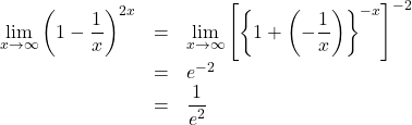 \begin{array}{lll}\displaystyle\lim_{x\to\infty}\left(1-\dfrac{1}{x}\right)^{2x}&=&\displaystyle\lim_{x\to\infty}\left[\left\{1+\left(-\dfrac{1}{x}\right)\right\}^{-x}\right]^{-2}\\&=&e^{-2}\\&=&\dfrac{1}{e^2}\end{array}