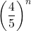 \left(\dfrac45\right)^n