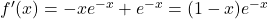 f'(x)=-xe^{-x}+e^{-x}=(1-x)e^{-x}