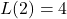 L(2)=4