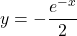 y=-\dfrac{e^{-x}}{2}