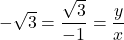 -\sqrt3=\dfrac{\sqrt3}{-1}=\dfrac{y}{x}