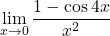 \displaystyle\lim_{x\to0}\dfrac{1-\cos4x}{x^2}