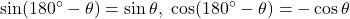 \[\sin(180\Deg-\theta)=\sin\theta,\ \cos(180\Deg-\theta)=-\cos\theta\]