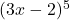 (3x-2)^5