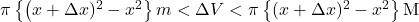 \pi\left\{\left(x+\Delta x)^2-x^2\right\}m< \Delta V<\pi\left\{(x+\Delta x)^2-x^2\right\}\mathrm{M}