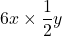 6x\times\dfrac{1}{2}y