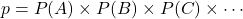 p=P(A)\times P(B)\times P(C)\times\cdots