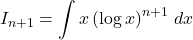 I_{n+1}=\displaystyle\int x\left(\log x\right)^{n+1}\, dx