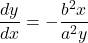 \dfrac{dy}{dx}=-\dfrac{b^2x}{a^2y}