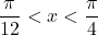 \dfrac{\pi}{12}<x<\dfrac{\pi}{4}